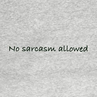 No Sarcasm Allowed T-Shirt